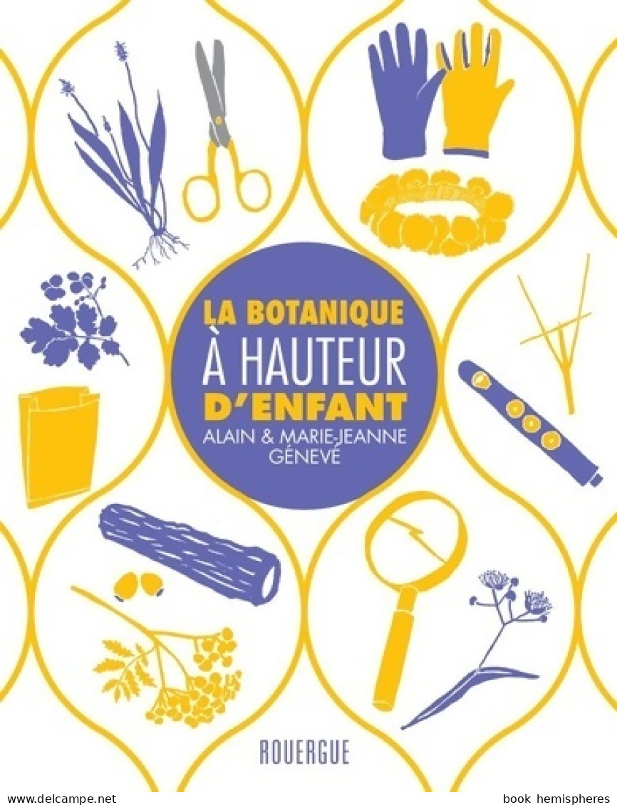 La Botanique à Hauteur D'enfant (2020) De Alain Génevé - Sonstige & Ohne Zuordnung