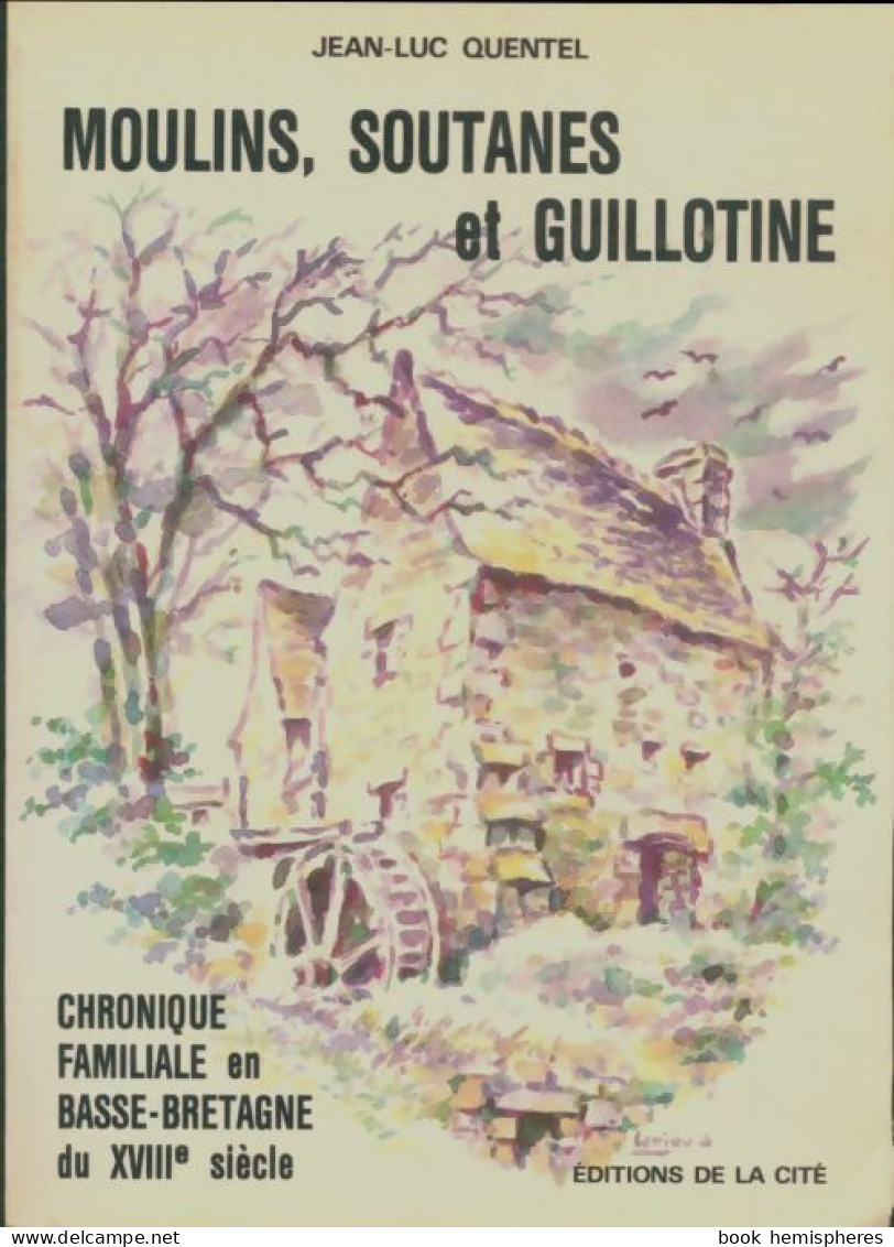 Moulins, Soutanes Et Guillotine  (1989) De Jean-Luc Quentel - Histoire