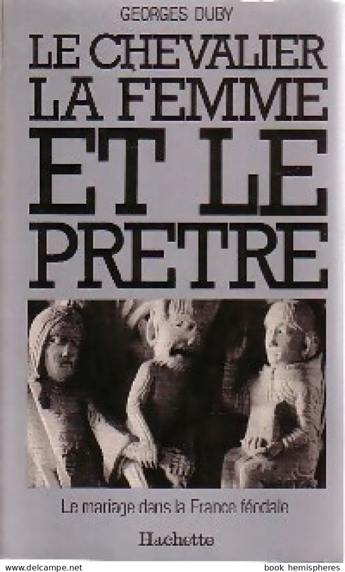 Le Chevalier, La Femme Et Le Prêtre (1981) De Georges Duby - Geschiedenis