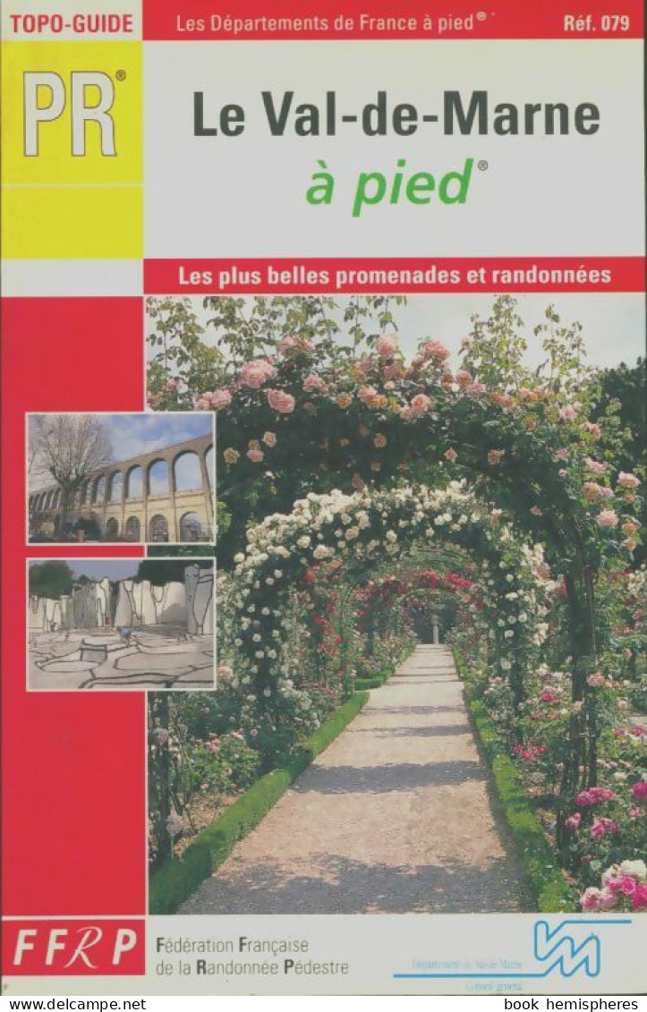 Petite Randonnée : Le Val-de-Marne à Pied (2000) De Fédération Française De La Randonnée Pédestre - Sonstige & Ohne Zuordnung