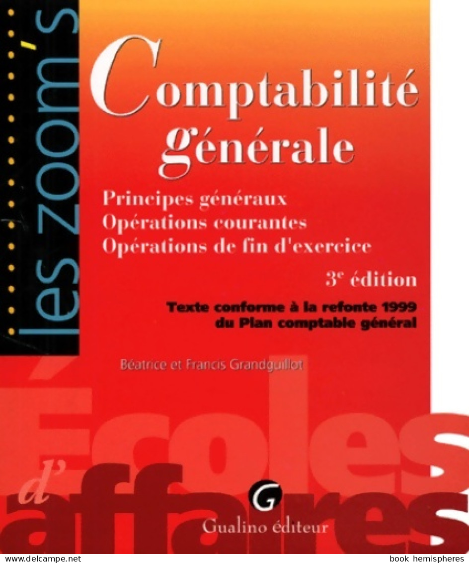 Comptabilité Générale : Principes Généraux Opérations Courantes Opérations De Fin D'exercice (1999) De Béatrice - Boekhouding & Beheer