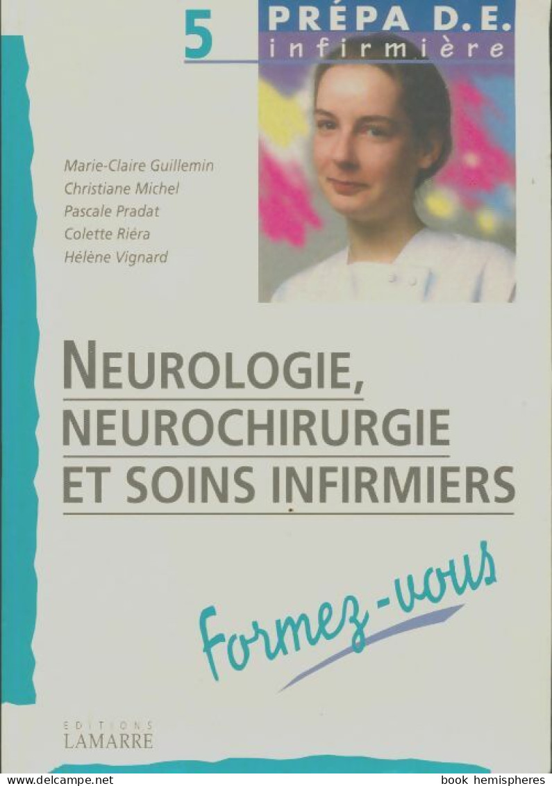 Neurologie Neurochirurgie Et Soins Infirmiers Formez Vous (1996) De Guillemin - Wissenschaft