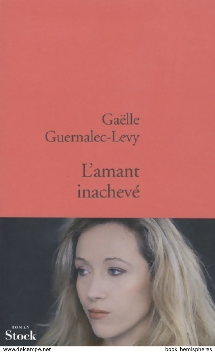 L'amant Inachevé (2008) De Gaëlle Guernalec-Levy - Autres & Non Classés