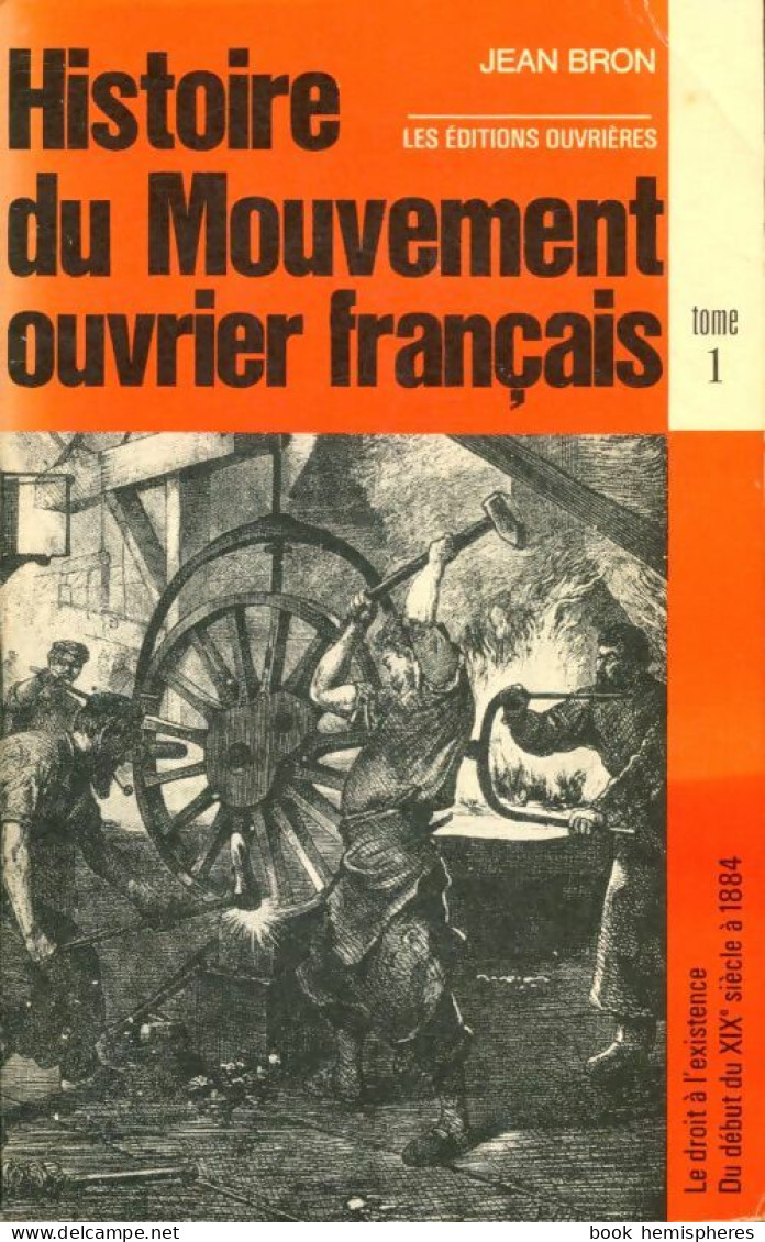 Histoire Du Mouvement Ouvrier Français Tome I (1971) De J. Bron - Histoire