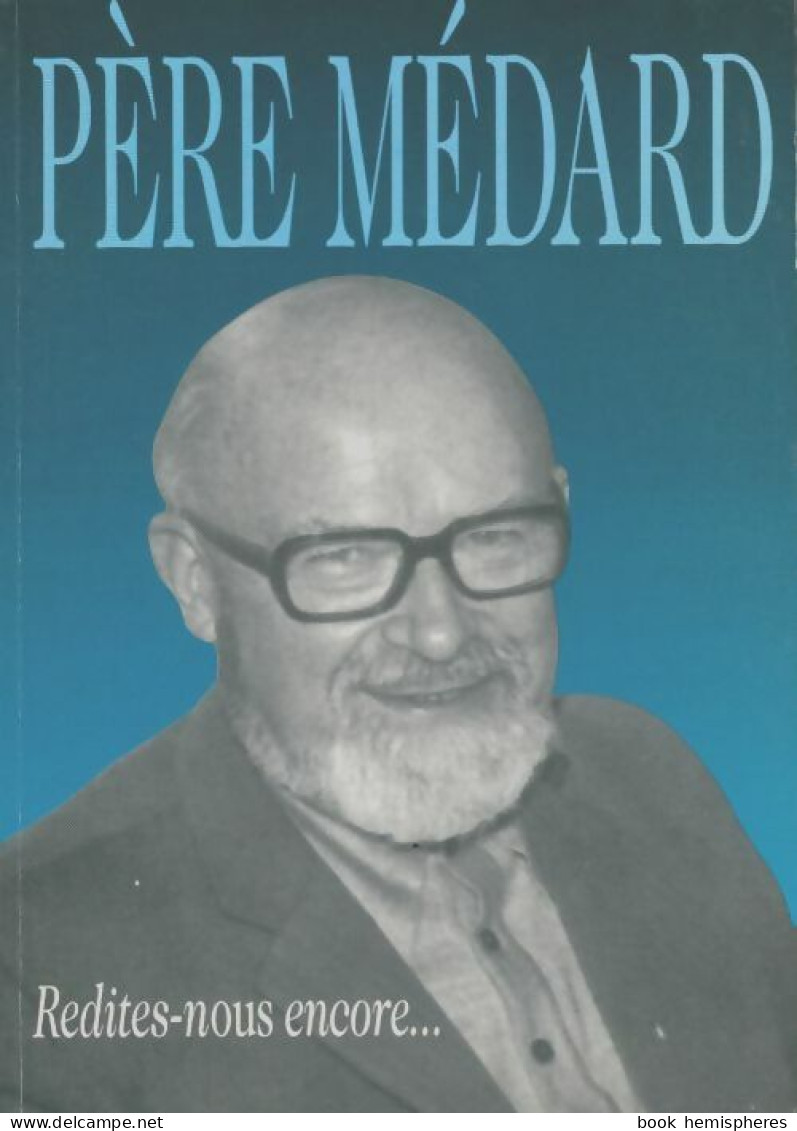 Père Médard Redites-nous Encore (1996) De Médard - Other & Unclassified
