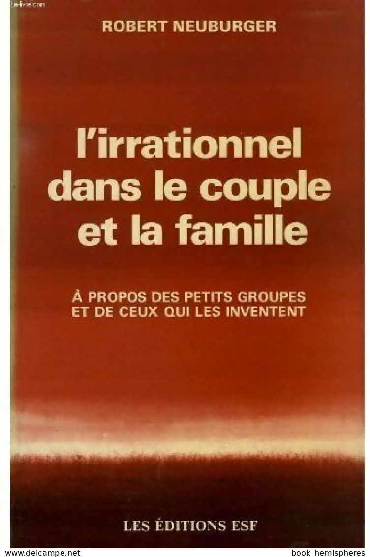 L'irrationnel Dans Le Couple Et La Famille (1988) De Robert Neuburger - Health