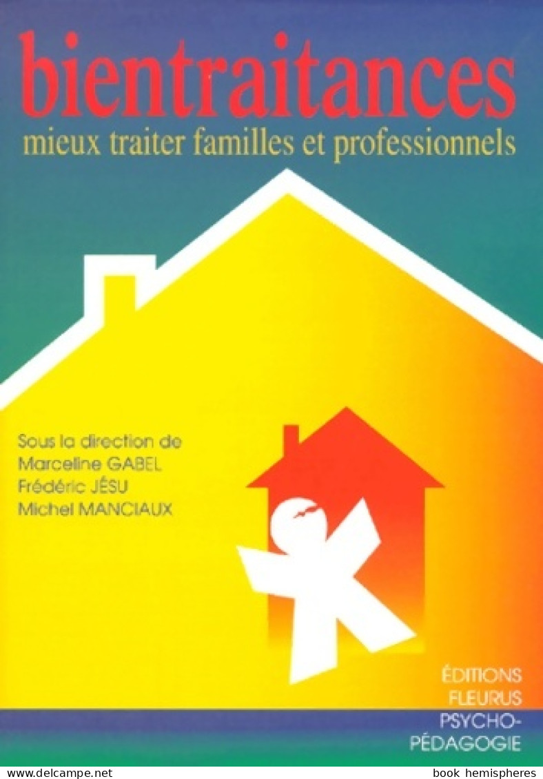 Bientraitances : Mieux Traiter Familles Et Professionnels (2000) De Collectif - Sciences