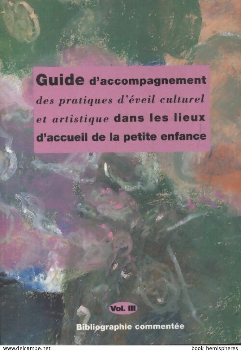 Guide D'accompagnement Des Pratiques D'éveil Culturel Et Artistique Dans Les Lieux D'accueil De La P - Non Classificati