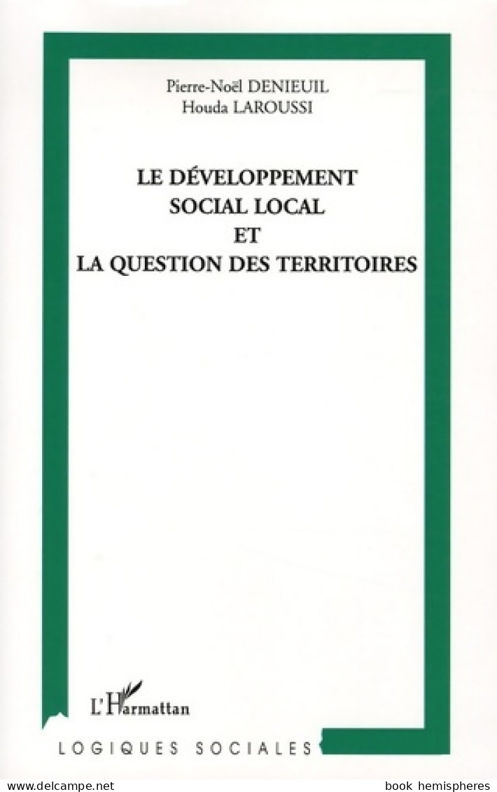 Le Développement Social Local Et La Question Des Territoires (2005) De Houda Laroussi - Wissenschaft