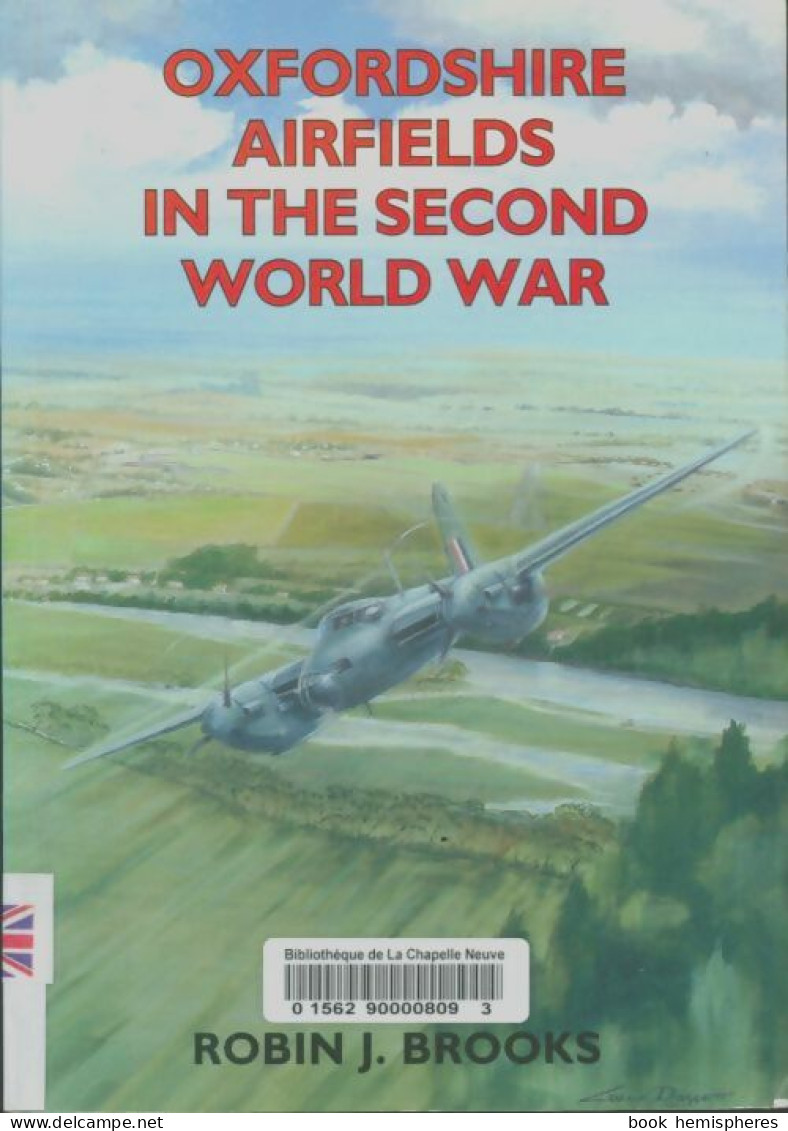 Oxfordshire Airfields In The Second World War (2001) De Robin J. Brooks - Sonstige & Ohne Zuordnung