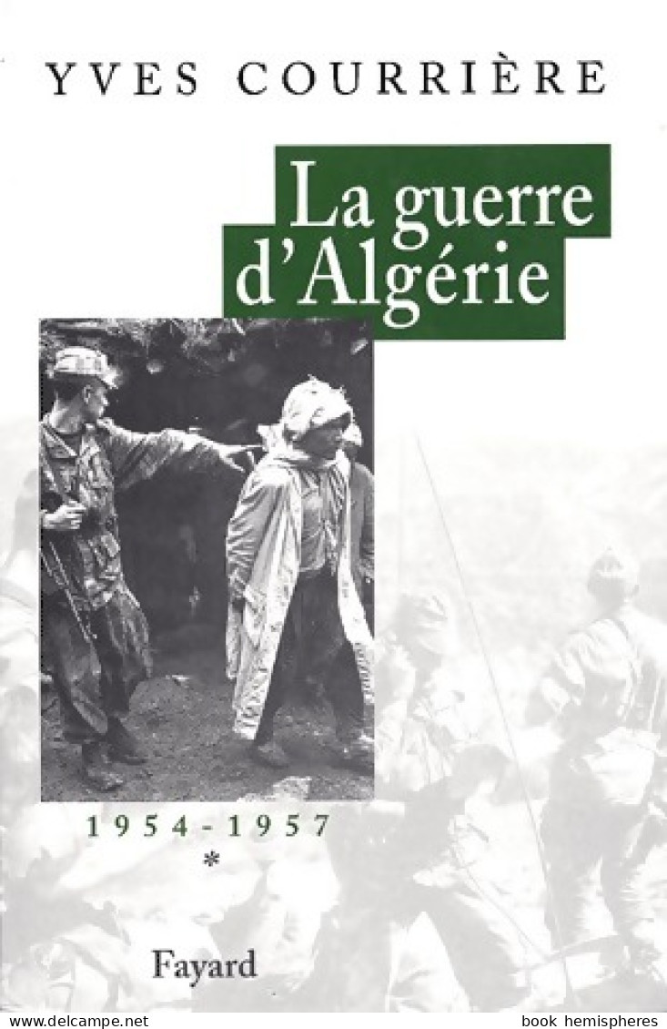 La Guerre D'Algérie Tome I : 1954-1957 (2001) De Yves Courrière - Geschichte