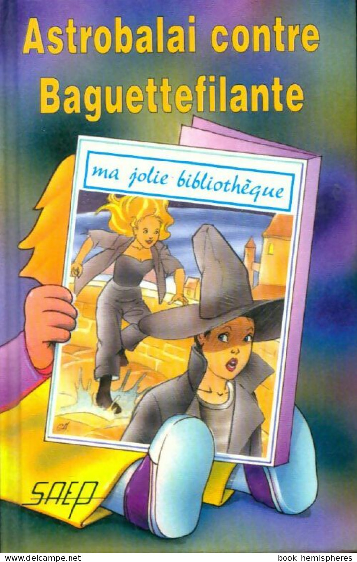 Astrobalai Contre Baguettefilante (1998) De Sabine Germain - Sonstige & Ohne Zuordnung