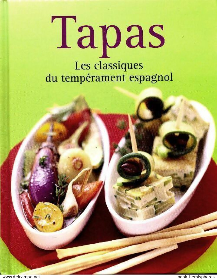 Tapas. Les Classiques Du Tempérament Espagnol (0) De Collectif - Gastronomie