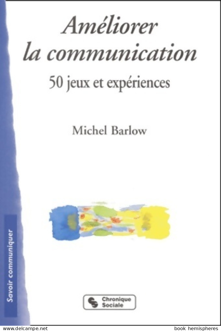 Améliorer La Communication : 50 Jeux Et Expériences (2001) De Michel Barlow - Handel