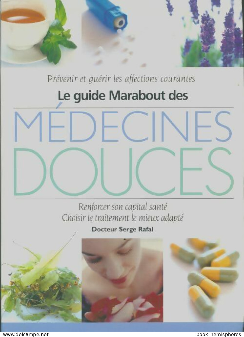 Le Guide Marabout Des Médecines Douces (2003) De Serge Rafal - Other & Unclassified