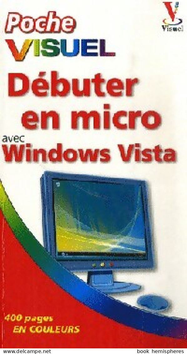 Débuter En Micro Avec Windows Vista (2007) De Paul McFedries - Informatique