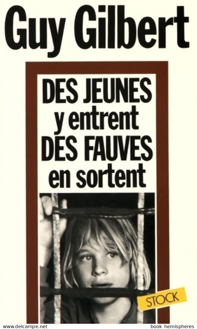 Des Jeunes Y Entrent, Des Fauves En Sortent (1982) De Guy Gilbert - Andere & Zonder Classificatie