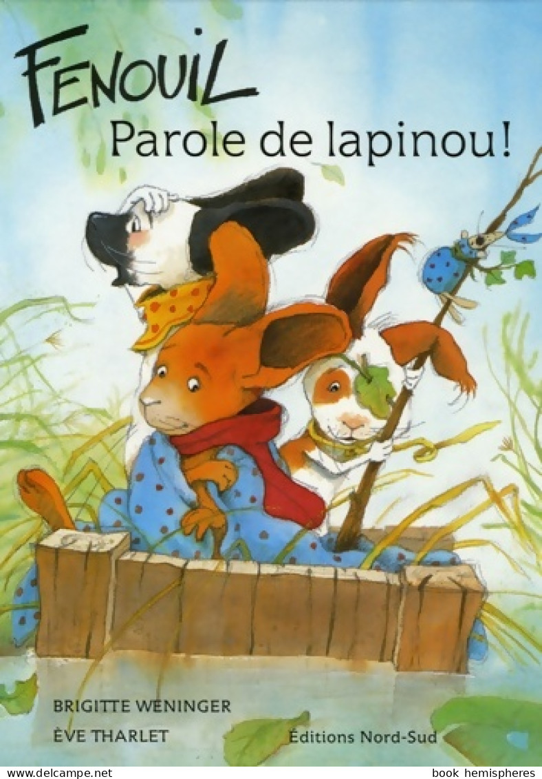 Fenouil : Parole De Lapinou ! (2005) De Brigitte Weninger - Andere & Zonder Classificatie