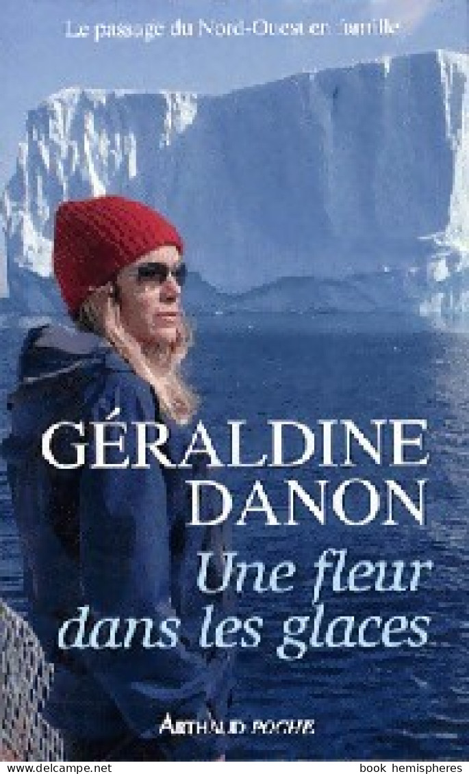 Une Fleur Dans Les Glaces (2011) De Géraldine Danon - Autres & Non Classés