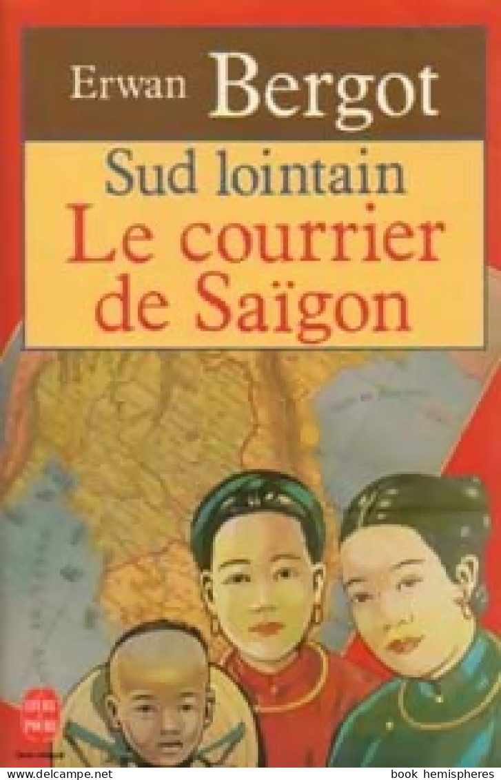Sud Lointain Tome I : Le Courrier De Saïgon (1992) De Erwan Bergot - Sonstige & Ohne Zuordnung