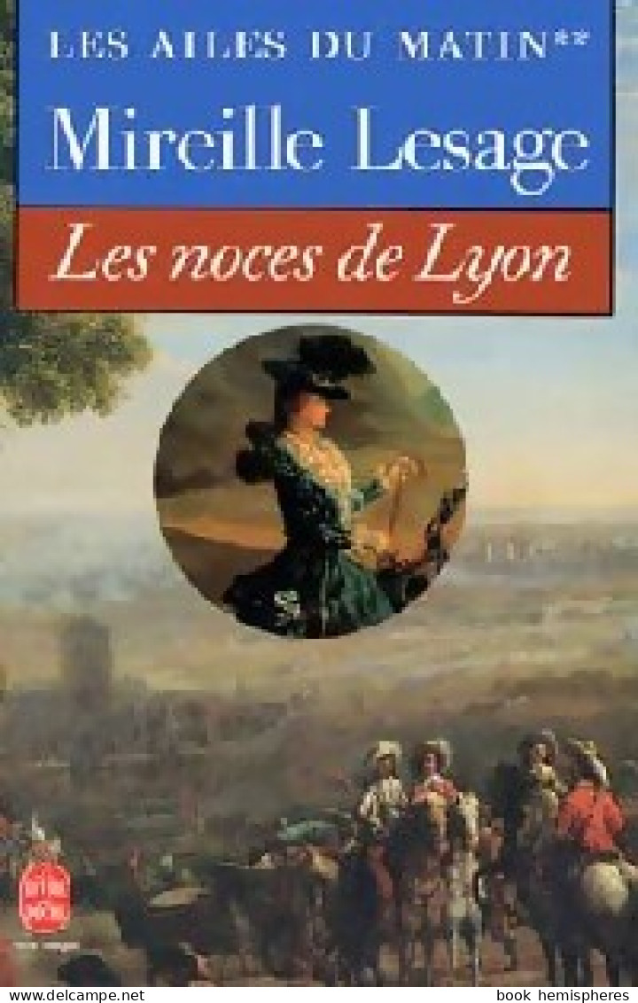 Les Ailes Du Matin Tome II : Les Noces De Lyon (1990) De Mireille Lesage - Historique