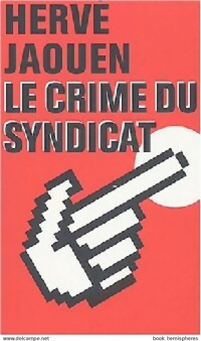 Le Crime Du Syndicat (2003) De Hervé Jaouen - Other & Unclassified