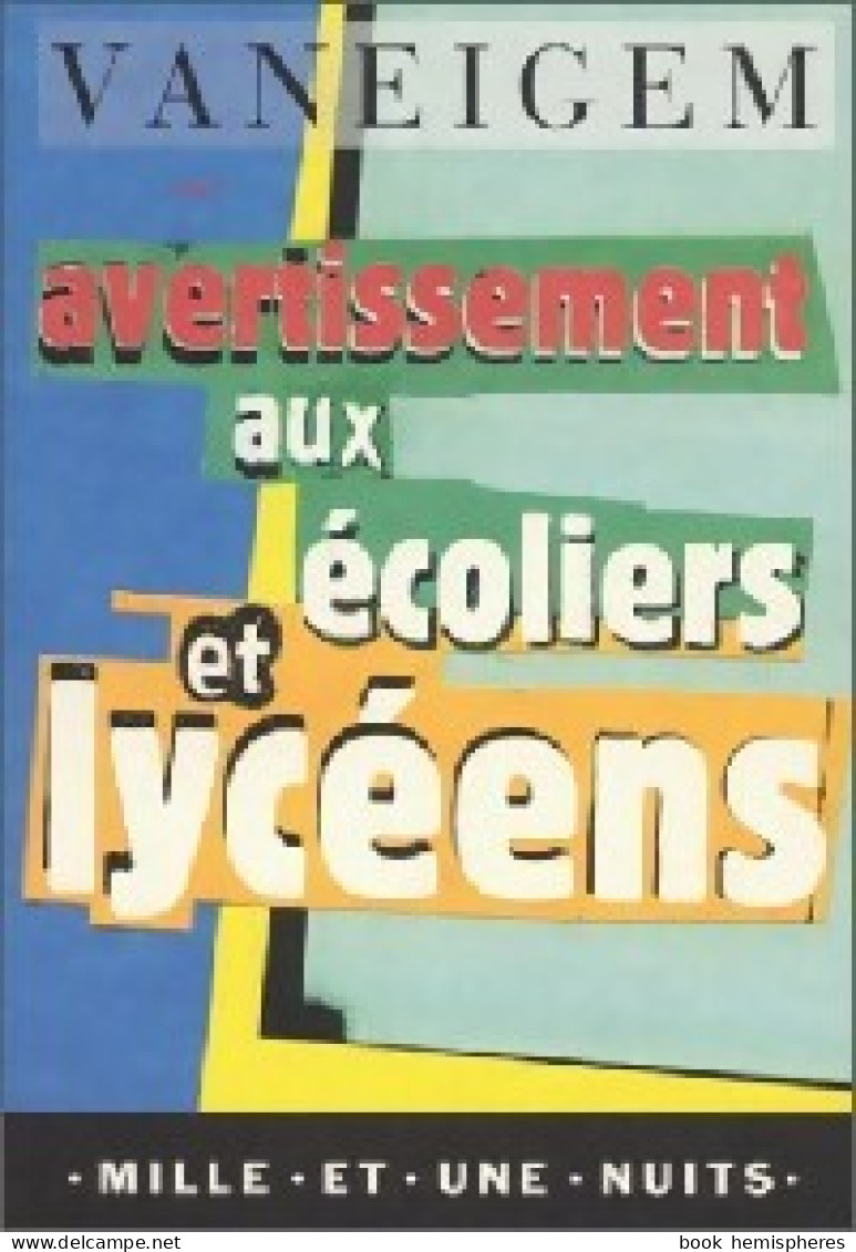 Avertissements Aux écoliers Et Lycéens (1995) De Raoul Vaneigem - Autres & Non Classés
