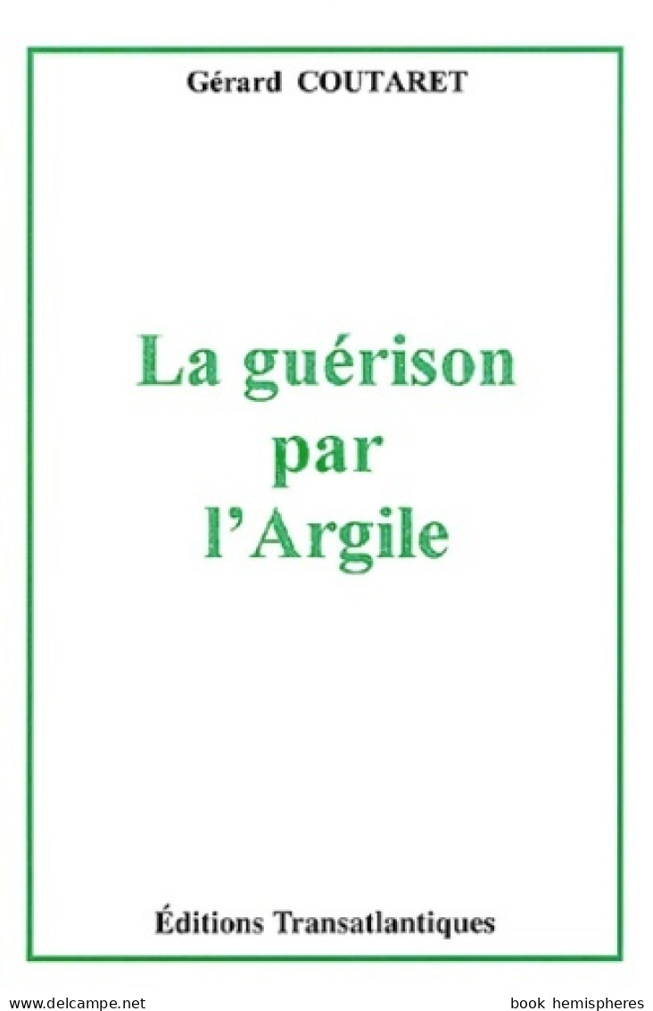 La Guérison Par L'argile (2002) De Gérard Coutaret - Gezondheid