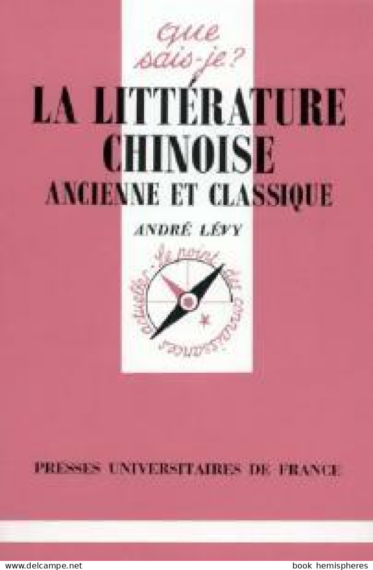 La Littérature Chinoise Ancienne Et Classique (1948) De André Lévy - Sonstige & Ohne Zuordnung