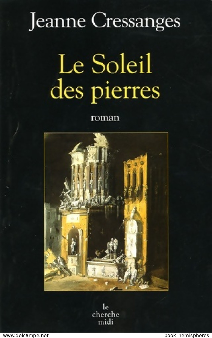 Le Soleil Des Pierres (2005) De Jeanne Cressanges - Autres & Non Classés