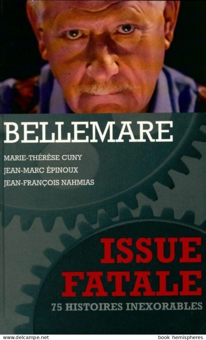 Issue Fatale : 75 Histoires Inexorables (2004) De Pierre Bellemare - Autres & Non Classés