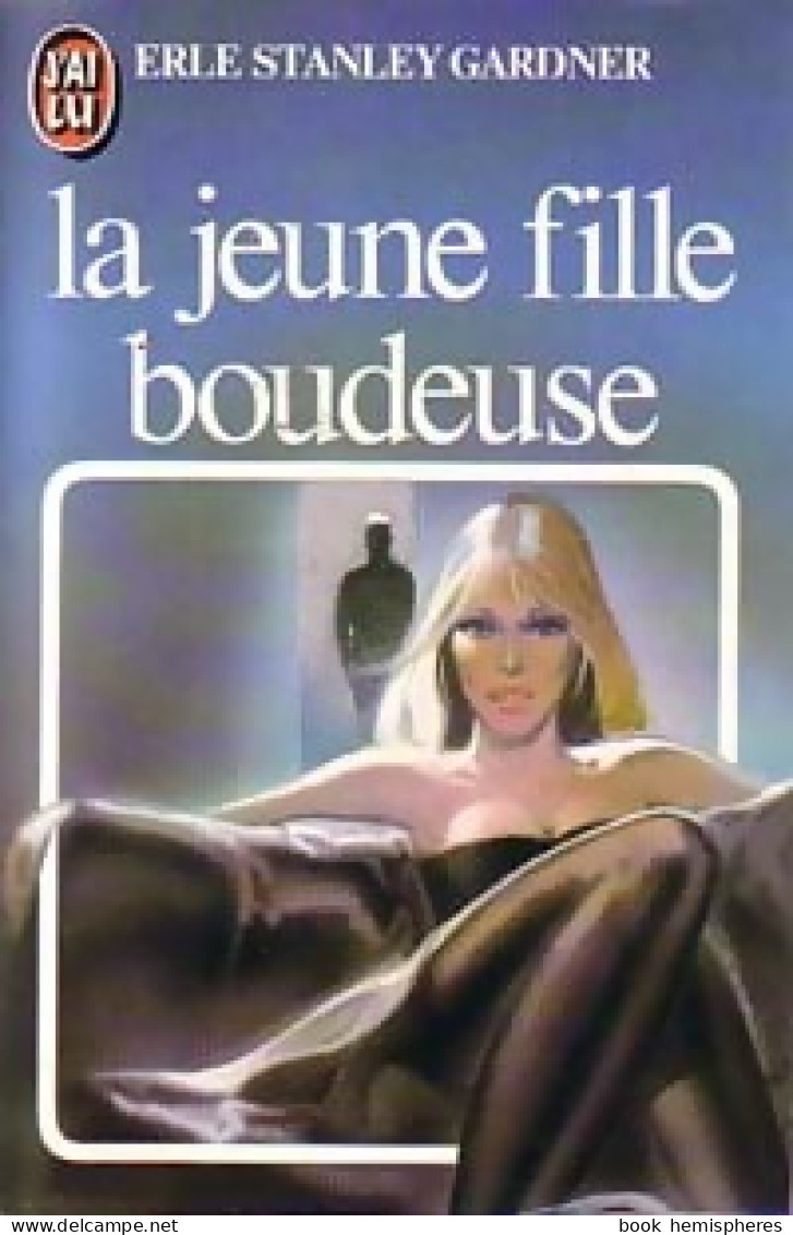 La Jeune Fille Boudeuse (1983) De Erle Stanley Gardner - Andere & Zonder Classificatie