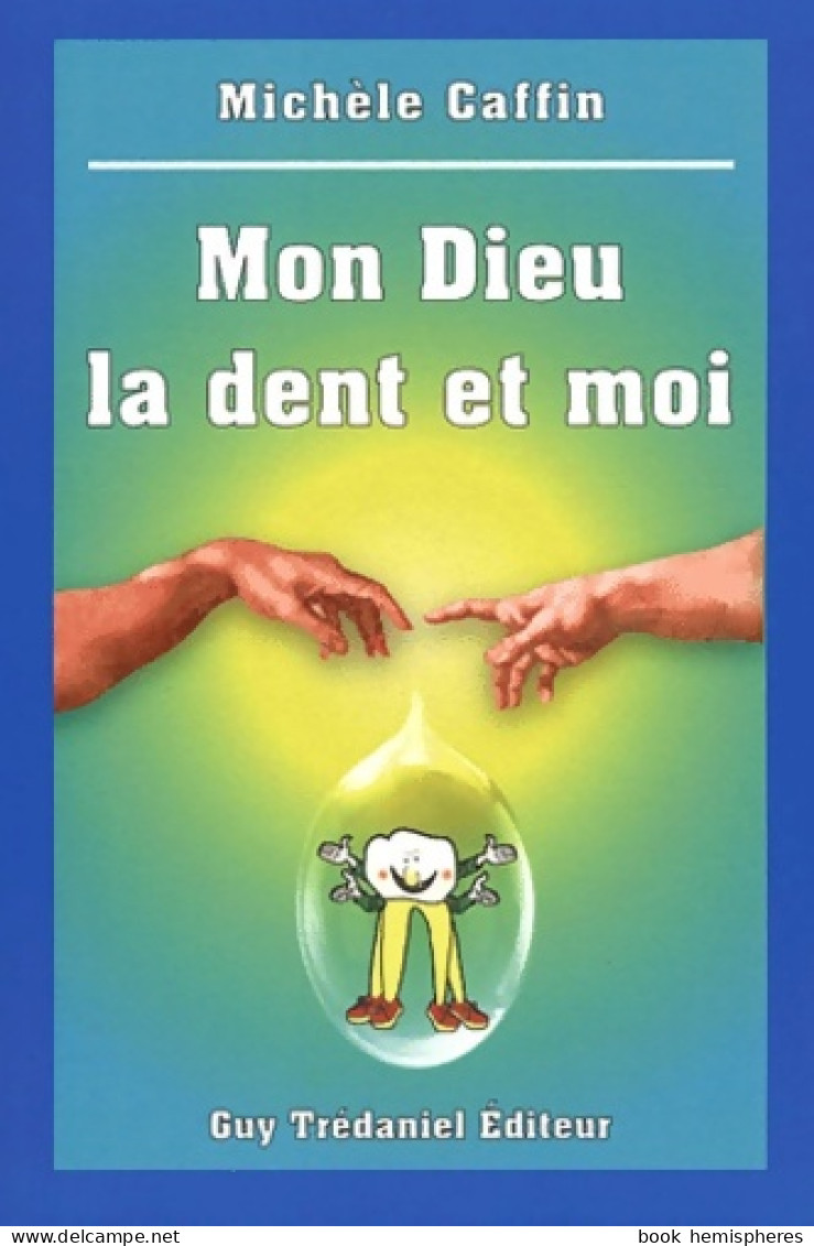 Mon Dieu La Dent Et Moi (2003) De Michèle Caffin - Gesundheit