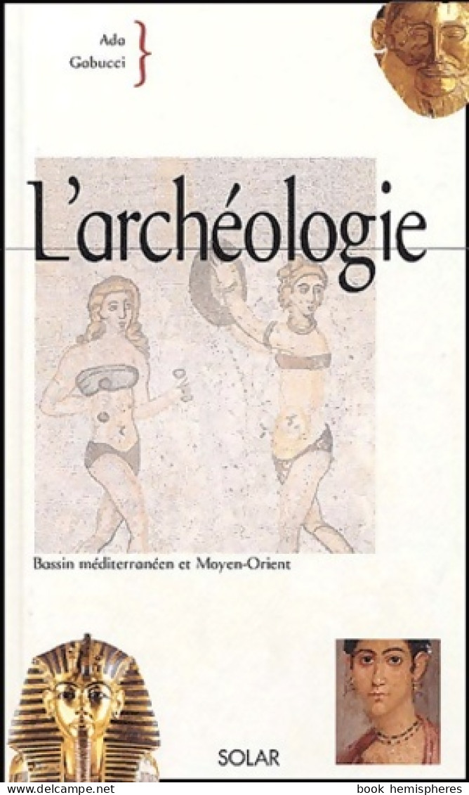 L'archéologie : Bassin Méditerranéen Et Moyen-Orient (2003) De Ada Gabucci - Histoire