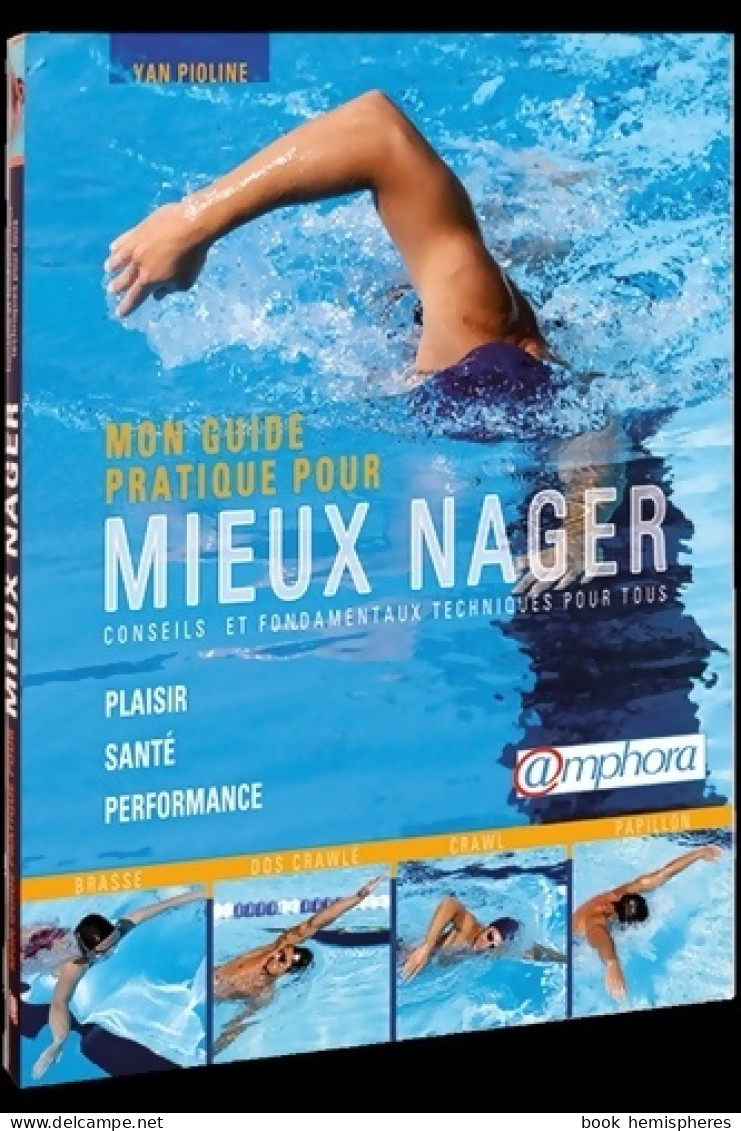 Guide Pratique Pour Mieux Nager : Conseils Et Fondamentaux Techniques Pour Tous (2011) De YAN - Sport