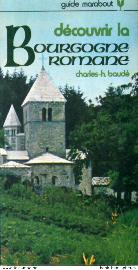Découvrir La Bourgogne Romane (1974) De Charles-Henri Baudé - Tourisme