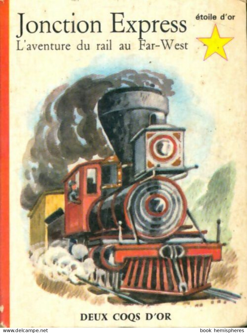 Jonction Express, L'aventure Du Rail Au Far-West (1967) De Pierre Marc - Sonstige & Ohne Zuordnung