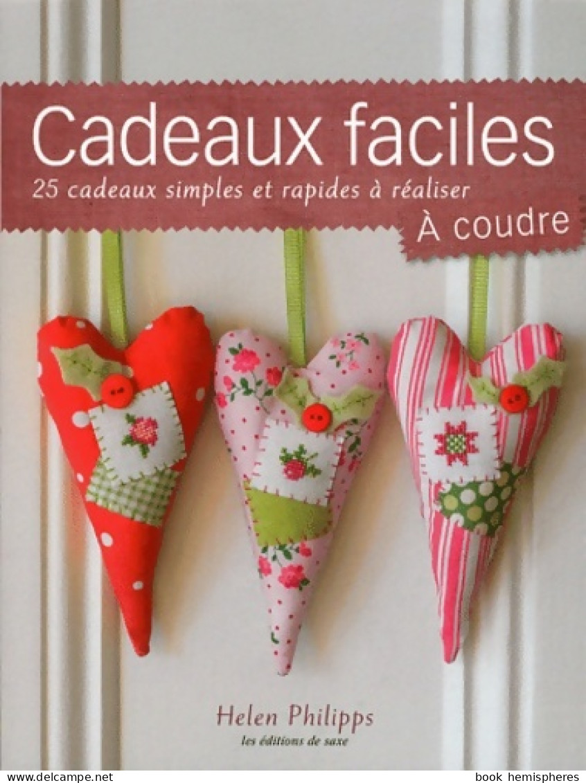 Cadeaux Faciles à Coudre : 25 Cadeaux Simples Et Rapides à Réaliser (2011) De Hélène Philipps - Voyages