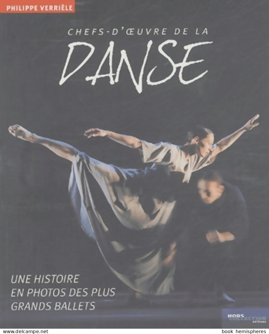 Chefs-d'oeuvre De La Danse : Une Histoire En Photos Des Plus Grands Ballets (2004) De Philippe - Art
