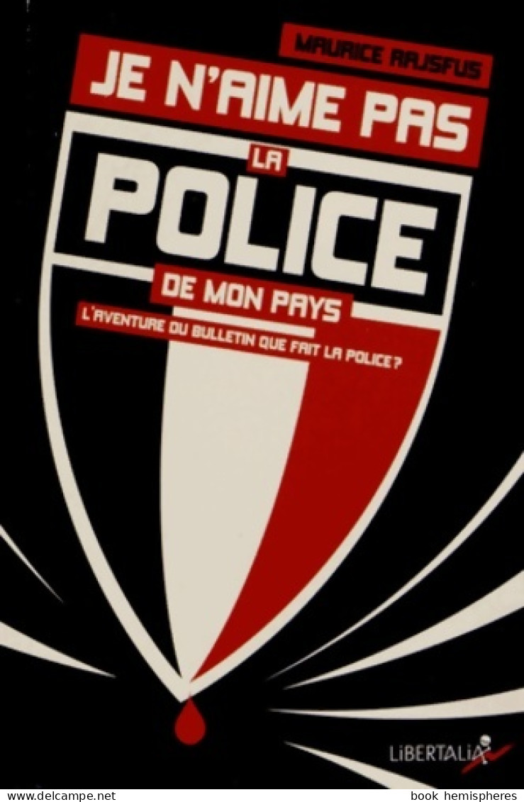 Je N'aime Pas La Police De Mon Pays (2012) De Maurice Rajsfus - Politiek