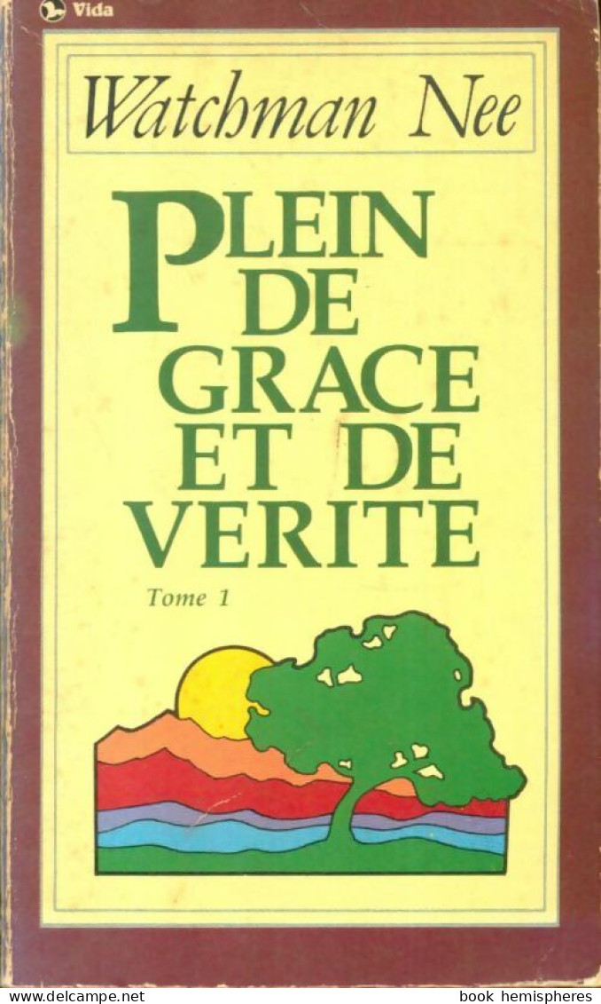 Plein De Grâce Et De Vérité Tome I (1983) De Watchman Nee - Otros & Sin Clasificación