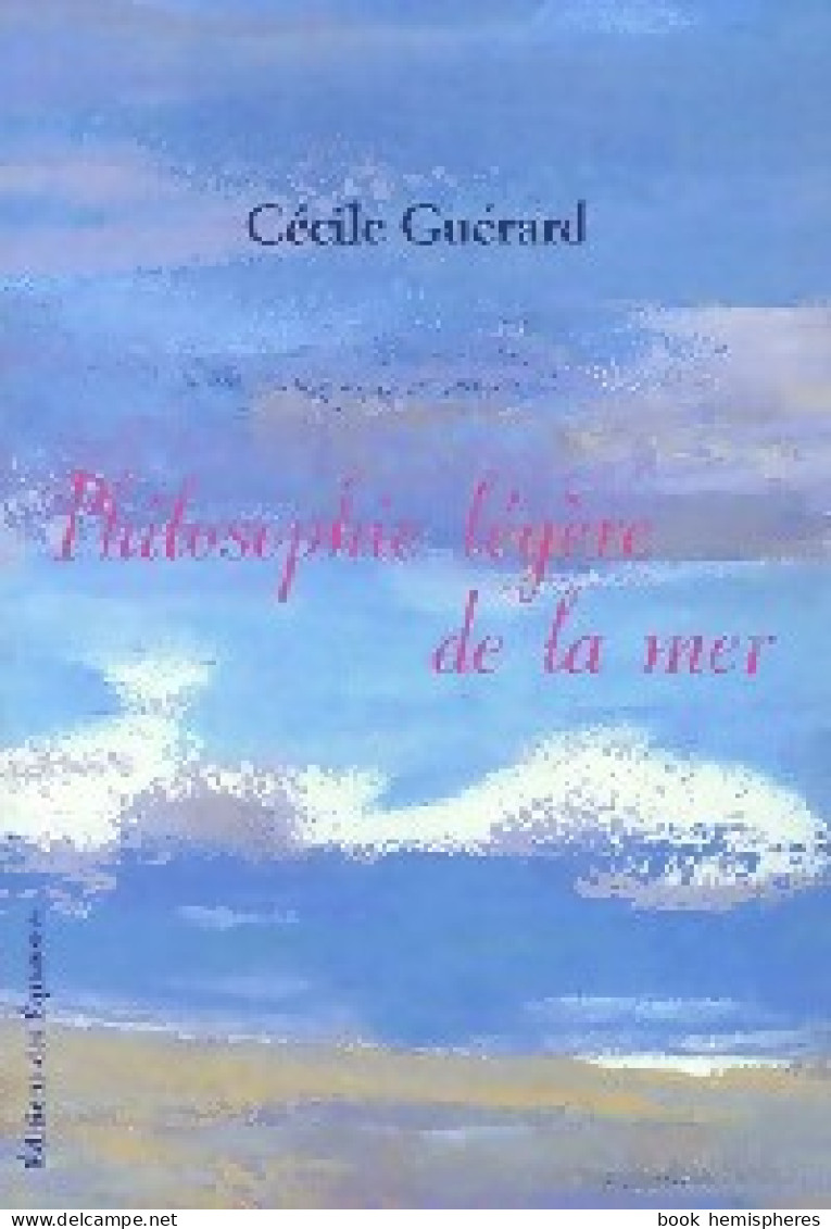 Philosophie Légère De La Mer (2006) De Cécile Guérard - Psychologie & Philosophie