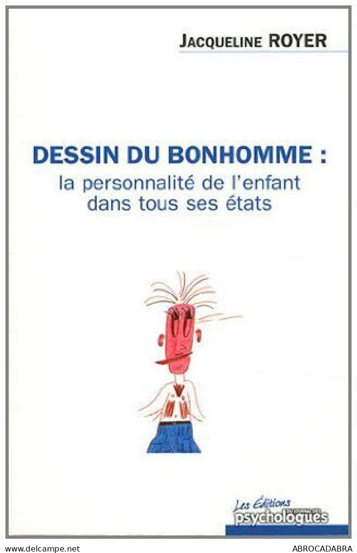 Dessin Du Bonhomme: La Personnalité De L'enfant Dans Tous Ses états - Psychologie & Philosophie