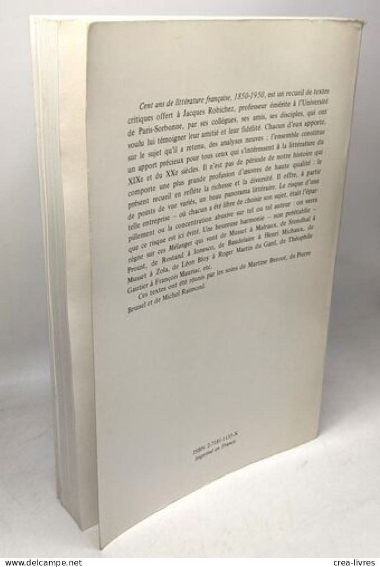 Cent Ans De Littérature Française 1850-1950 / Mélanges Offerts à M. Le Professeur Jacques Robichez - Sonstige & Ohne Zuordnung