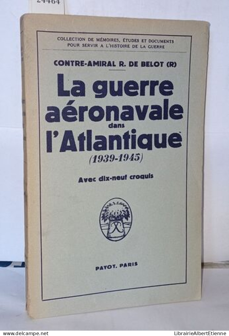 La Guerre Aéronavale Dans L'atlantique (1939-1945 ) - Non Classés