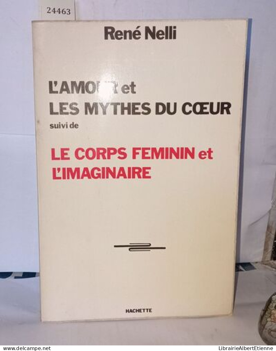 L'amour Et Les Mythes Du Coeur Suivi De Le Corps Féminin Et L'imaginaire - Ohne Zuordnung