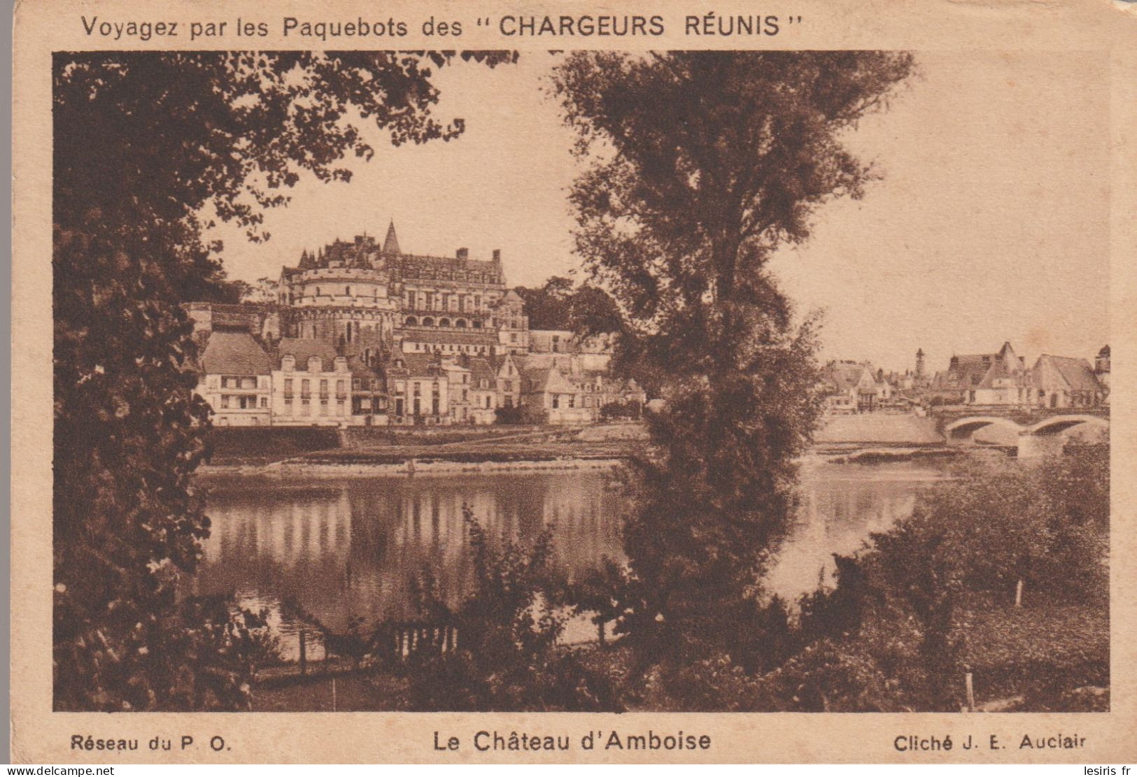 C.P. - LE CHATEAU D'AMBOISE - RESEAU DU P.O. - VOYAGEZ PAR LES PAQUEBOTS DES CHARGEURS REUNIS - J. E. AUCLAIR - - Amboise