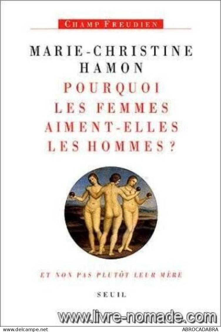 Pourquoi Les Femmes Aiment-elles Les Hommes ? - Et Non Pas Plutôt Leur Mère Essai Sur Freud Et La Féminité - Psychologie & Philosophie