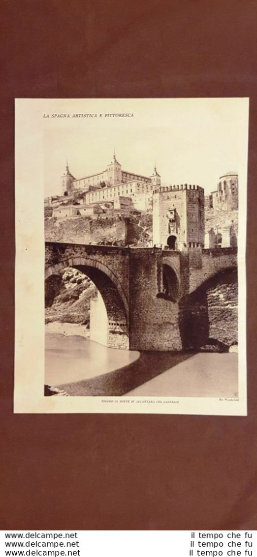 In Spagna Nel 1927 Toledo Ponte Alcantara Castello E Granata Fontana Alhambra - Andere & Zonder Classificatie