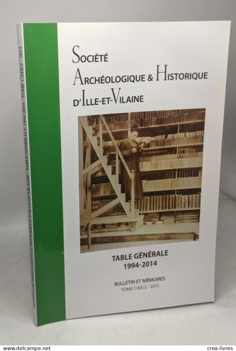 Table Générale 1994-2014 --- Bulletin Et Mémoires --- Tome CXIX / 2 2015 Société Archéologique - Archéologie